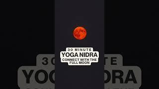 Yoga Nidra | Connect With the Full Moon (30 Minute)