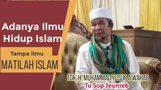 Dengan Ilmu Hidup Islam, Tanpa Ilmu Mati Islam // Tu Sop Jeunib ( Asshahabatul Islamiyah )