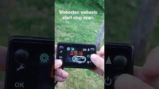 Webesten webasto start stop ayarı nasıl yapılır.