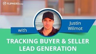 Tracking Buyer & Seller Lead Generation - Justin Wilmot