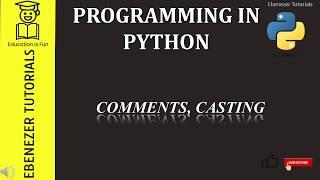 Programming in Python | Casting | Comments | Reverse a Number Python | Ebenezer Tutorials