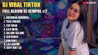 DJ VIRAL TIKTOK FULL ALBUM 2 || DJ XEMPOL