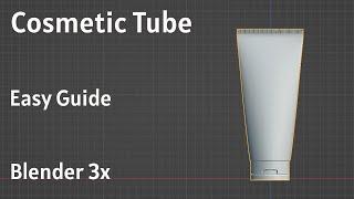 cosmetic tube modeling in blender 3x ||  easy guide