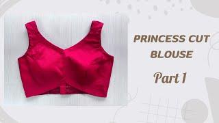 Princess Cut Blouse Cutting & Stitching (PART 1) | Princess Cut Full Blouse Cutting Easy Method