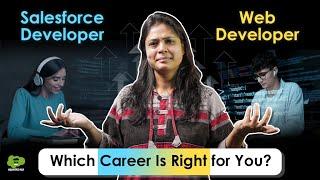 Salesforce Development VS Web Development: Which Career is Right for You?