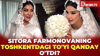 SITORA FARMONOVANING TOSHKENTDAGI TO'YI QANDAY O'TDI?