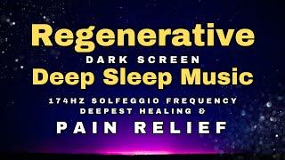  Melatonin Release Pain Relief Sleep Music  174 hz Healing Frequency  Dark Screen Deep Sleep