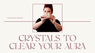 The Best Crystals to Clear Your Aura