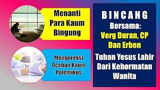 CP, Verg Duran & Erben Buka Ruang Meluruskan Kekeliruan Yang Dibanggakan !!