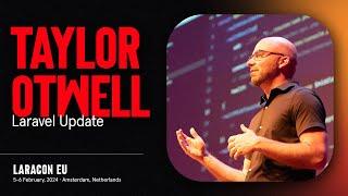 LARACON EU 2024 // TAYLOR OTWELL :: LARAVEL UPDATE