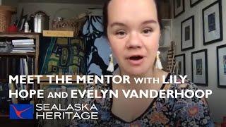 Meet the Mentor with Lily Hope and Evelyn Vanderhoop