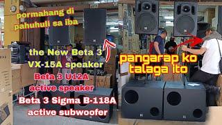 maporma at mainit pa The new Beta 3 VX-15A active speaker  & U12a active speaker, Beta 3 Sigma B118a