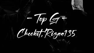 Checkit, Rizaa135 - ‘Top G’