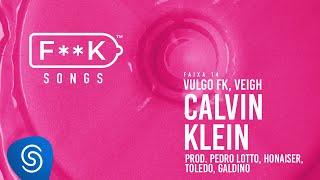 14. Vulgo FK, Veigh - CALVIN KLEIN (Pedro Lotto, Honaiser, Toledo, Galdino) [F**K SONGS]