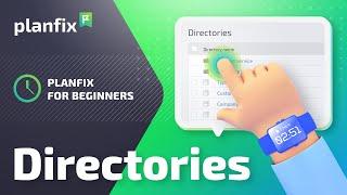 Planfix for Beginners: Directories