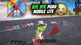 BYE BYE  PUBG MOBILE LITE