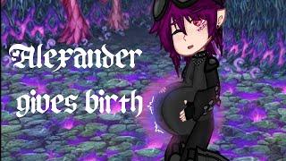 Alexander gives birth /gacha mpreg/ part 1