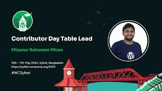 Introducing Mizanur Rahaman Mizan, Table Lead for Contributor Day