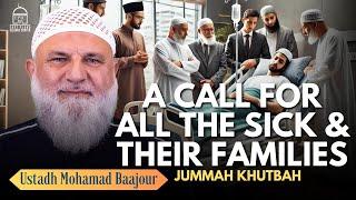 A Call For All The Sick & Their Families | Jummah Khutbah | Ustadh Mohamad Baajour