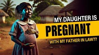 My Daughter is Pregnant with My Father in Law?? #folklore #tales #africanstories #africanfolktales