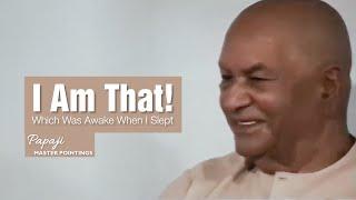 PAPAJI - I Am That! Which Was Awake When I Slept