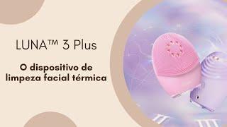 Conhece a FOREO LUNA 3 plus - o dispositivo de limpeza facial térmica