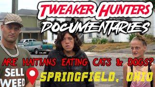 Tweaker Hunters Documentaries - Springfield, OH - Are Haitians Eating Cats & Dogs?