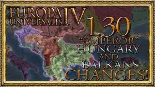 What's New to Hungary and the Balkans in the 1.30 "Emperor" Update? (Crusader States As Well!)