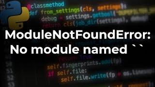 How to fix ModuleNotFoundError: No module named ' ' in Python on Windows, Linux, and macOS