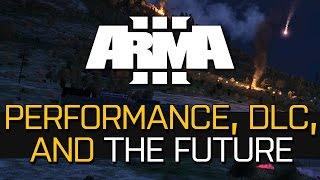 Arma 3 - Performance, DLC, and The Future