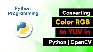 Converting Color RGB to YUV in Python | OpenCV