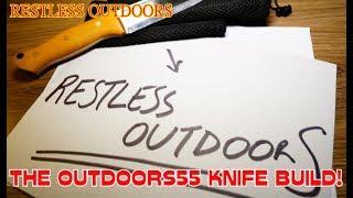 RESTLESS OUTDOORS / OUTDOORS55 CUSTOM KNIFE BUILD!