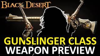 GUNSLINGER CLASS WEAPON PREVIEW Main & Awakening Weapon (Black Desert Online) BDO