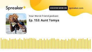 Ep. 153: Aunt Tomya