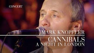 Mark Knopfler - Cannibals (A Night In London | Official Live Video)