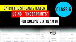 XUI.ONE | Find Playing Stream M3U Username | Fingerprints Tool | Xtream UI | Class 6