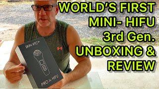 World’s First Mini- HIFU 3rd Generation Unboxing & Review