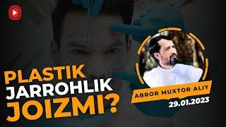 Plastik jarrohlik joizmi?  | Abror Muxtor Aliy