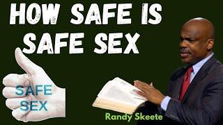 Randy skeete Sermon - HOW SAFE IS SAFE SEX