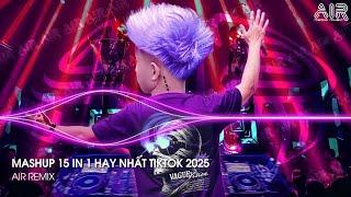 Mashup Việt Mix - Nhạc Remix TikTok Triệu View Hay Nhất Hiện Nay  Top 15 Nhạc TikTok Hay Nhất 2025