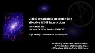 [W15] Pedro Machado: Global constraints on vector-like effective WIMP interactions