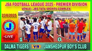 DALMA TIGER  JAMSHEDPUR BOYS CLUB || JSA PREMIER LEAGUE 2025 LIVE
