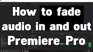 How to Fade Audio In and Out Premiere Pro CC