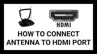 How to Connect an Antenna Cable to Your TV's HDMI Port | Simple & Easy Tutorial