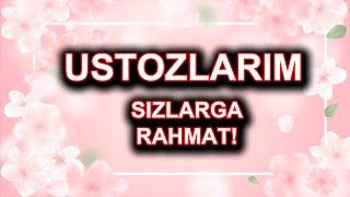 USTOZLARIM SIZLARGA RAHMAT