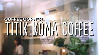 Coffee Corner - Titik Koma Coffee