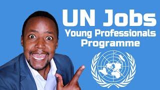 How to Get UN Jobs YPP - Young Professionals Programme United Nations Jobs