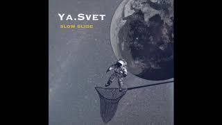 Ya.Svet - Slow Slide