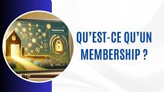 Qu'est ce qu'un Membership ?