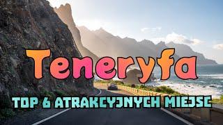 Top 6 Atrakcyjnych miejsc do zobaczenia na Teneryfie